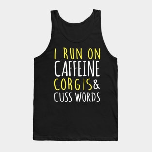 I Run On Caffeine Corgis & Cuss Words Tank Top